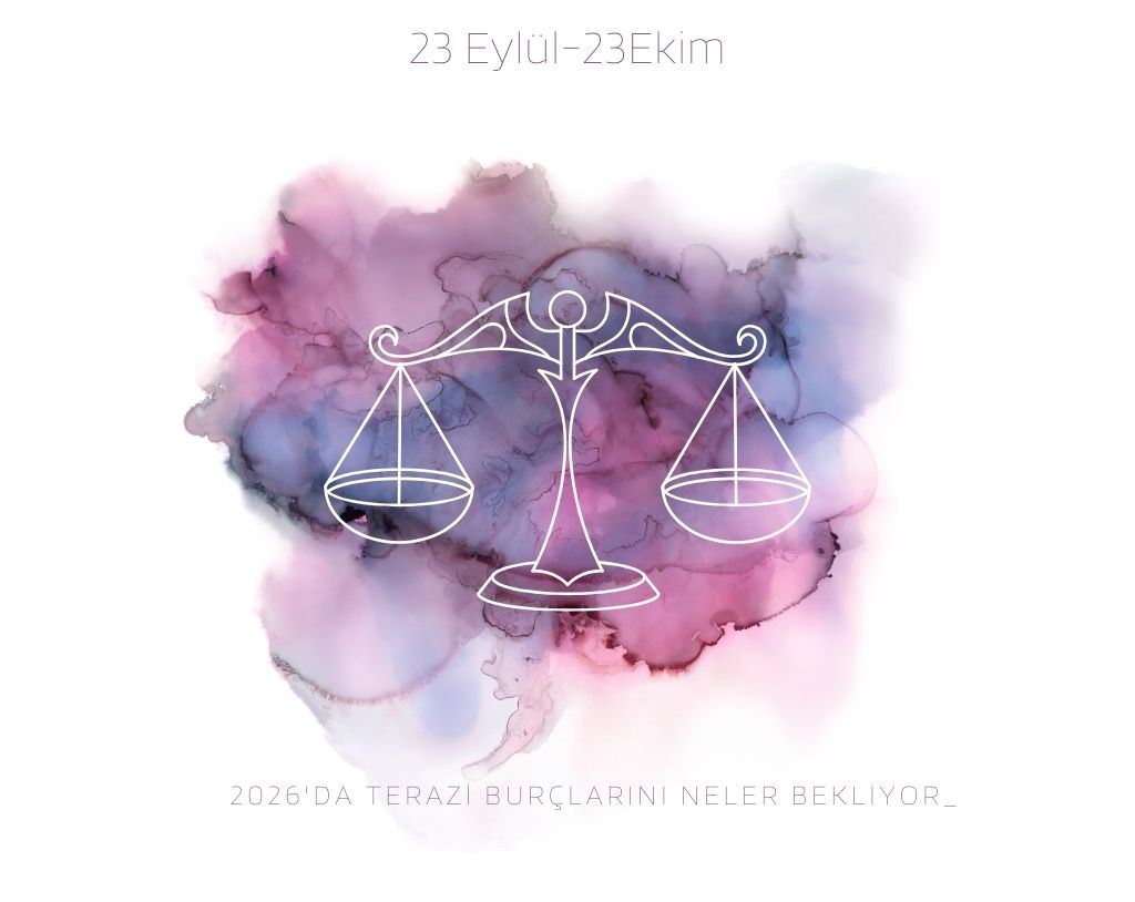 2026’da Terazi burçlarını neler bekliyor? Herkesi idare etmeye devam mı edecek, ilk kez kendilerini mi seçecek?